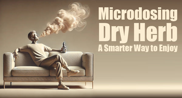 Microdosing Dry Herb: A Smarter Way to Enjoy